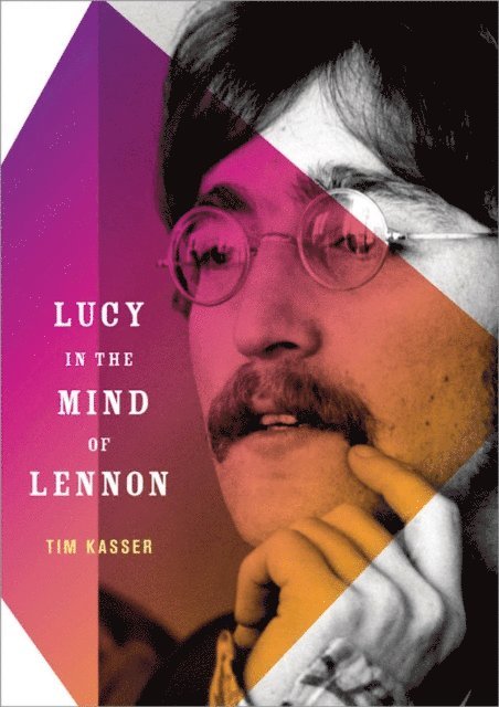 Tim Kasser - Lucy in the Mind of Lennon, E-bok