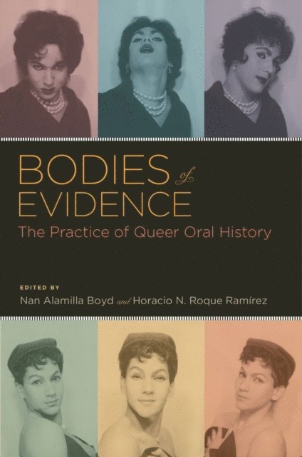 Horacio N. Roque Ramirez, Nan Alamilla Boyd - Bodies of Evidence, E-bok