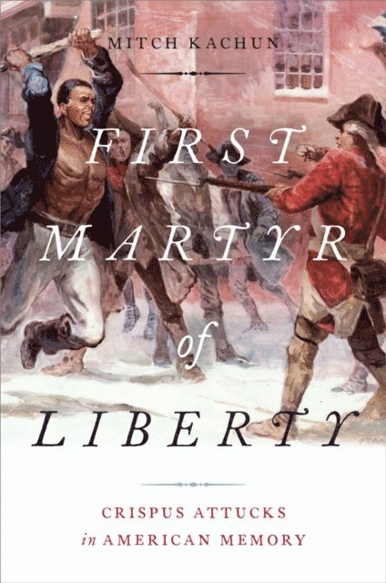 Mitch Kachun - First Martyr of Liberty, E-bok