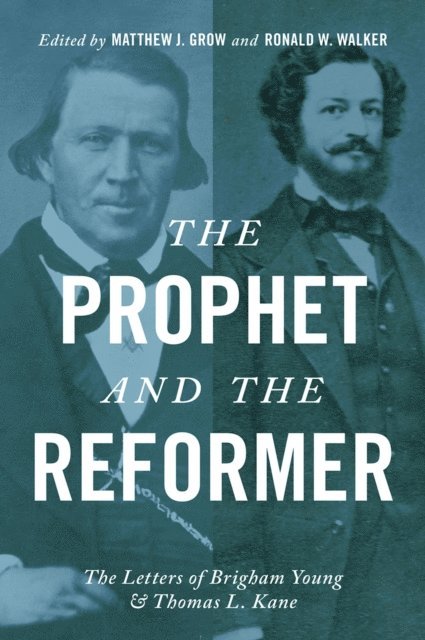 Ronald W. Walker, Matthew J. Grow - Prophet and the Reformer, E-bok