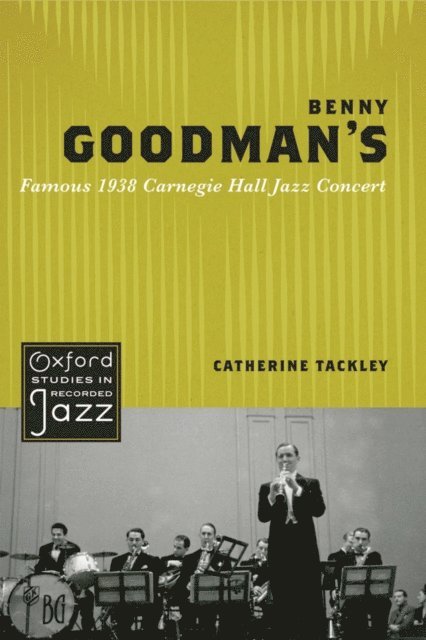 Catherine Tackley - Benny Goodman's Famous 1938 Carnegie Hall Jazz Concert, E-bok