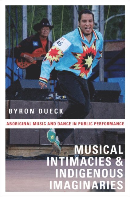 Byron Dueck - Musical Intimacies and Indigenous Imaginaries, E-bok
