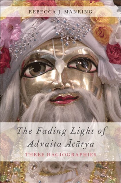 Rebecca J. Manring - Fading Light of Advaita Acarya, E-bok