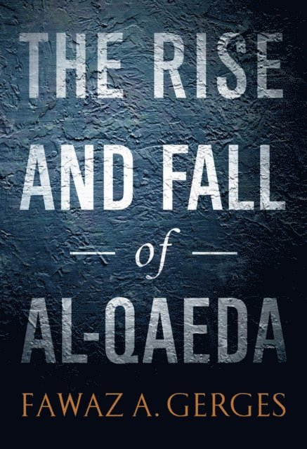 Fawaz A. Gerges - Rise and Fall of Al-Qaeda, E-bok