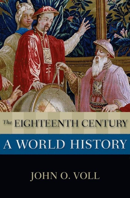 John O. Voll - Eighteenth Century: A World History, E-bok