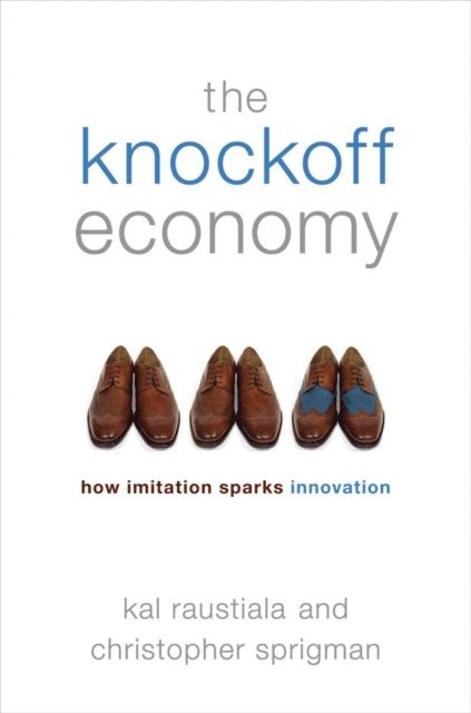 Christopher Sprigman, Kal Raustiala - Knockoff Economy, E-bok