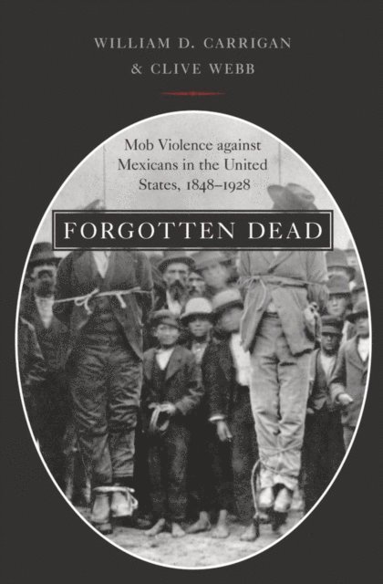 Clive Webb, William D. Carrigan - Forgotten Dead, E-bok