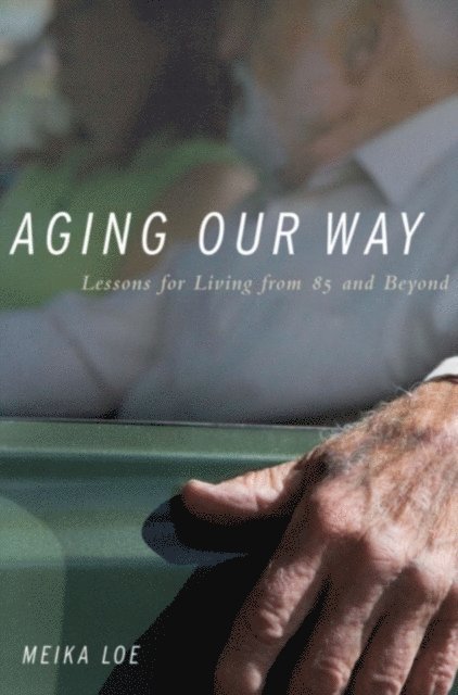 Meika Loe - Aging Our Way, E-bok