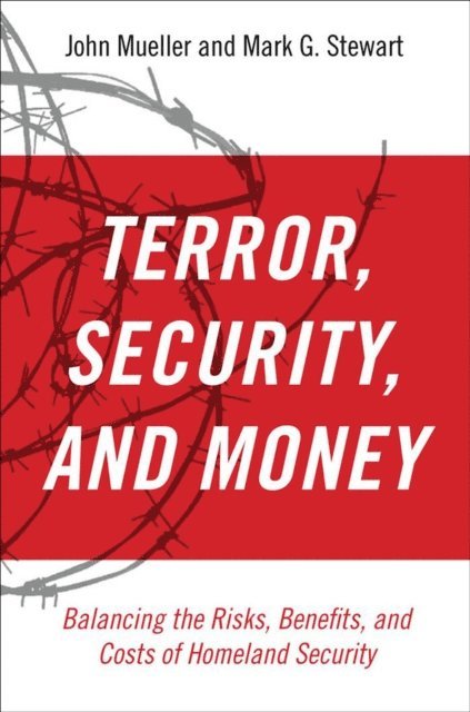 Mark G. Stewart, John Mueller - Terror, Security, and Money, E-bok