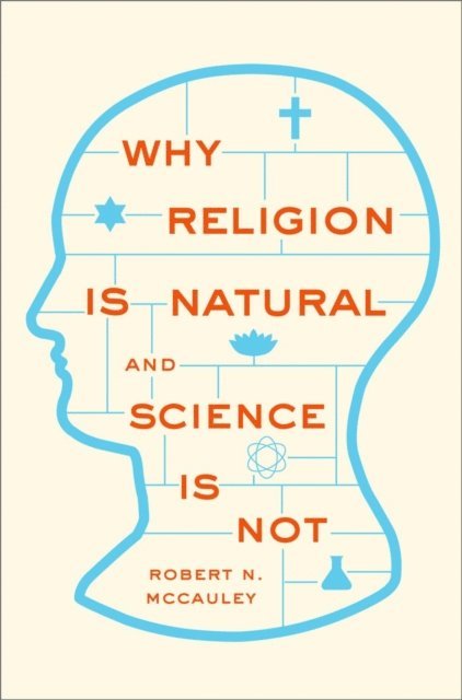 Robert N. McCauley - Why Religion is Natural and Science is Not, E-bok