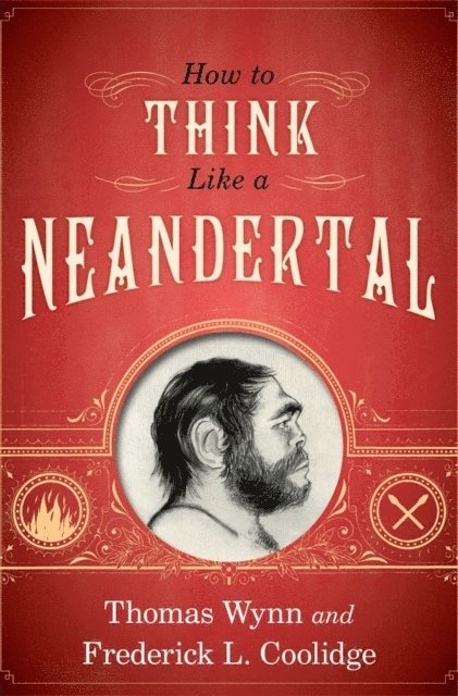 Frederick L. Coolidge, Thomas Wynn - How To Think Like a Neandertal, E-bok