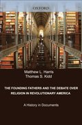 Founding Fathers and the Debate over Religion in Revolutionary America