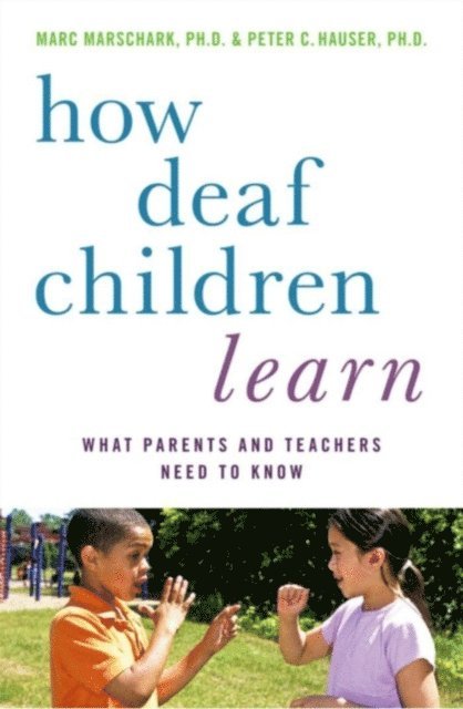 Peter C. Hauser, Marc Marschark - How Deaf Children Learn, E-bok