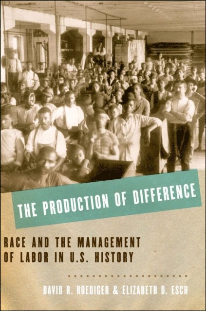 Elizabeth D. Esch, David R. Roediger - Production of Difference, E-bok
