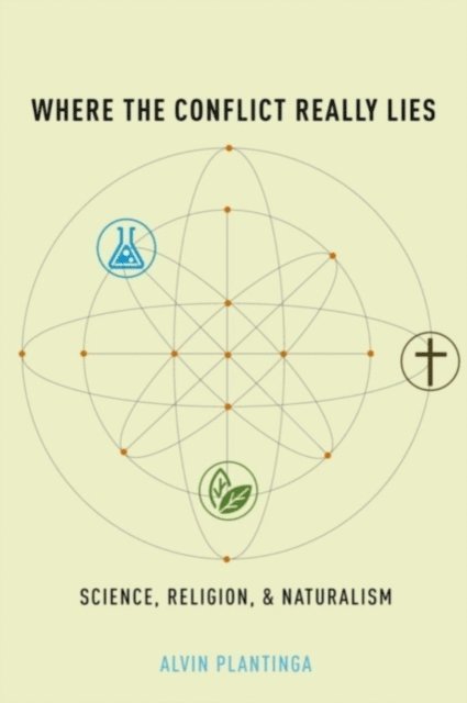 Alvin Plantinga - Where the Conflict Really Lies, E-bok