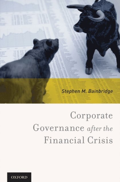 Stephen M. Bainbridge - Corporate Governance after the Financial Crisis, E-bok
