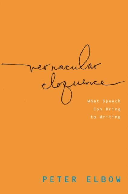 Peter Elbow - Vernacular Eloquence, E-bok