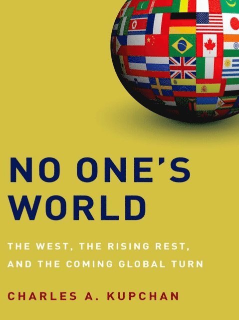 Charles A. Kupchan - No One's World, E-bok