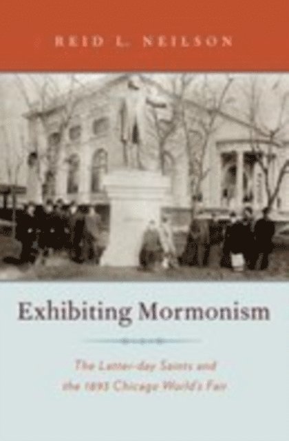 Reid Neilson - Exhibiting Mormonism, E-bok