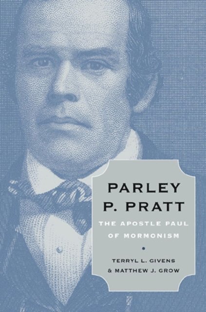 Matthew J. Grow, Terryl L. Givens - Parley P. Pratt, E-bok