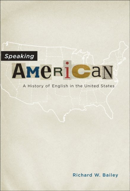 Richard W. Bailey - Speaking American, E-bok
