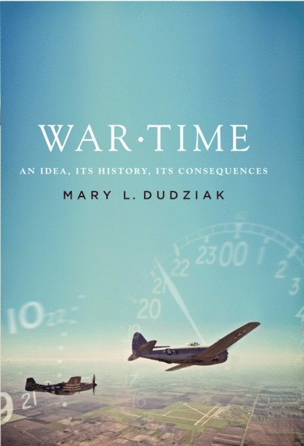 Mary L. Dudziak - War Time, E-bok