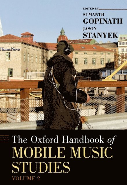 Jason Stanyek, Sumanth Gopinath - Oxford Handbook of Mobile Music Studies, Volume 2, E-bok