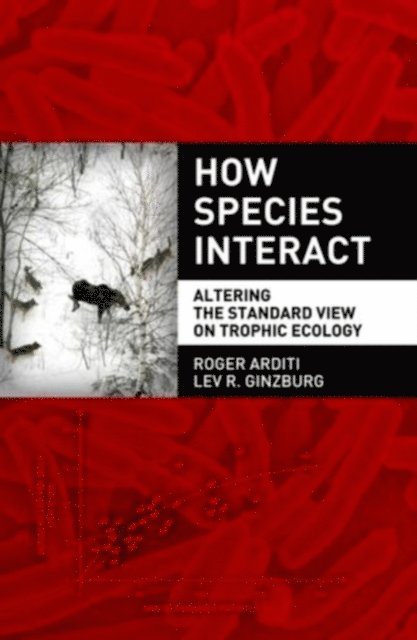 Lev R. Ginzburg, Roger Arditi - How Species Interact, E-bok