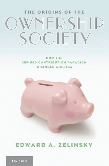 Edward A. Zelinsky - The Origins of the Ownership Society, Häftad. Tillgänglighet: Lägg i varukorg