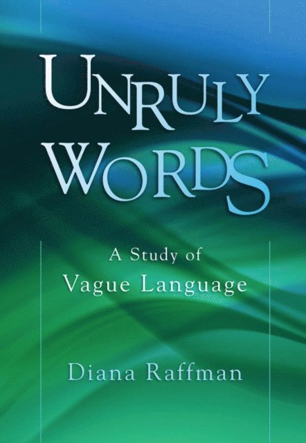 Diana Raffman - Unruly Words, E-bok