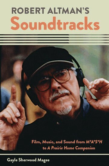 Gayle Sherwood Magee - Robert Altman's Soundtracks, Inbunden