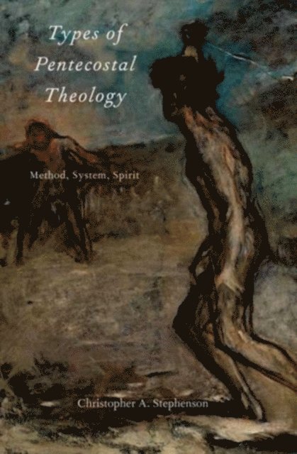 Christopher A. Stephenson - Types of Pentecostal Theology, E-bok