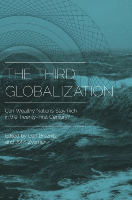 John Zysman, Dan Breznitz - Third Globalization, E-bok