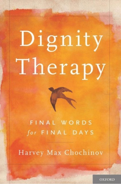 Harvey Max Chochinov - Dignity Therapy, E-bok