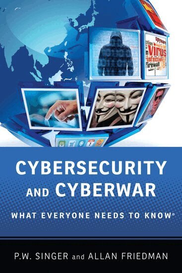 Peter W. Singer, Allan Friedman - Cybersecurity and Cyberwar, Häftad