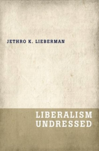 Jethro K. Lieberman - Liberalism Undressed, E-bok. Tillgänglighet: Lägg i varukorg