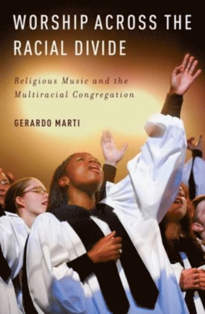 Gerardo Marti - Worship across the Racial Divide, E-bok