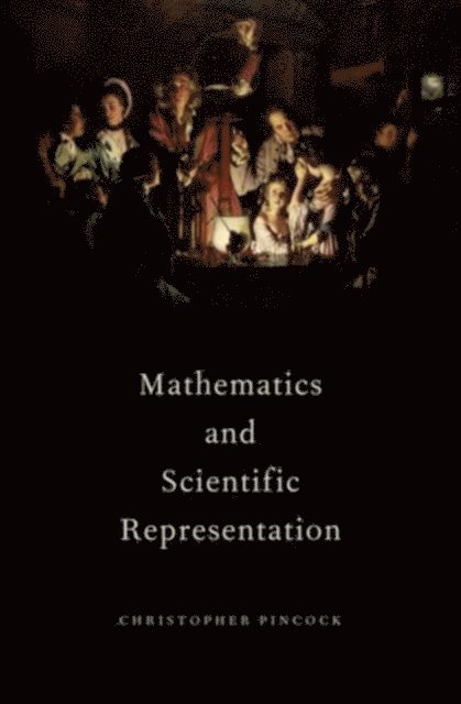 Christopher Pincock - Mathematics and Scientific Representation, E-bok