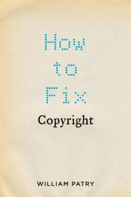 William Patry - How to Fix Copyright, E-bok. Tillgänglighet: Lägg i varukorg