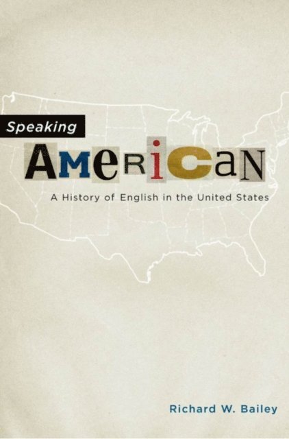 Richard W. Bailey - Speaking American, E-bok