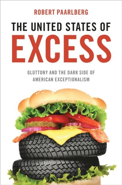 Robert Paarlberg - United States of Excess, E-bok