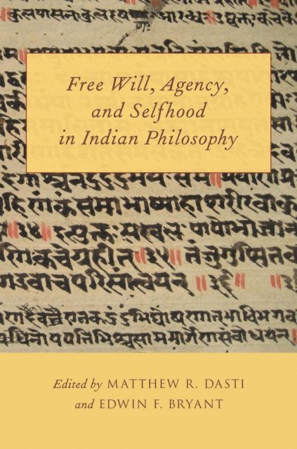 Edwin F. Bryant, Matthew R. Dasti - Free Will, Agency, and Selfhood in Indian Philosophy, E-bok