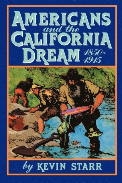 Kevin Starr - Americans and the California Dream, 1850-1915, E-bok