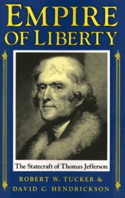 David C. Hendrickson, Robert W. Tucker - Empire of Liberty, E-bok