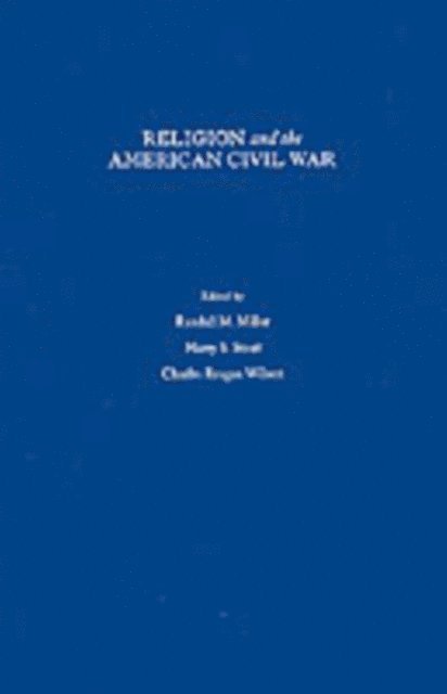 Charles Reagan Wilson, Harry S. Stout, Randall M. Miller - Religion and the American Civil War, E-bok