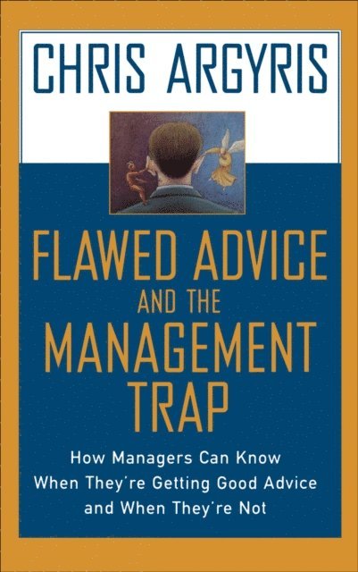 Chris Argyris - Flawed Advice and the Management Trap, E-bok