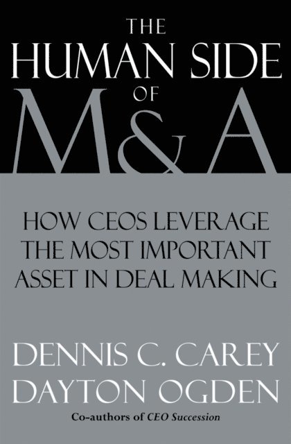 Dayton Ogden, Dennis C. Carey - Human Side of M & A, E-bok. Tillgänglighet: Lägg i varukorg