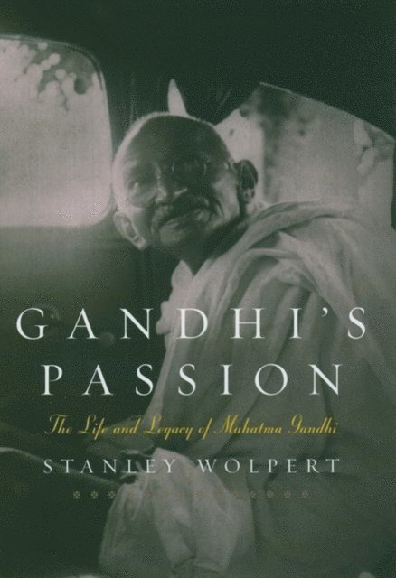 Stanley Wolpert - Gandhi's Passion, E-bok