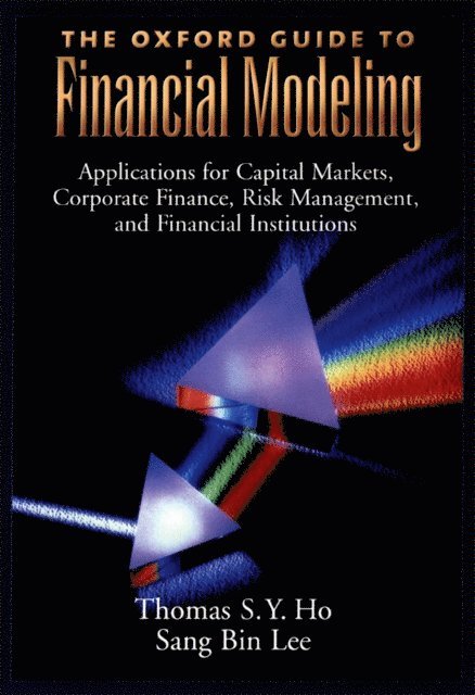Sang Bin Lee, Thomas S. Y. Ho - Oxford Guide to Financial Modeling, E-bok