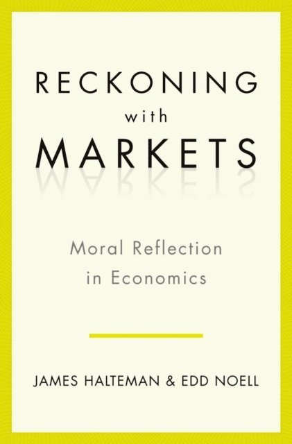 Edd S. Noell, James Halteman - Reckoning with Markets, E-bok